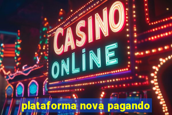 plataforma nova pagando